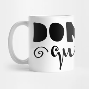 dont quit Mug